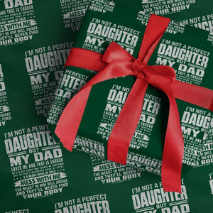 I Am Not A Perfect Daughter But My Dad Loves Me And That Is Enough Wrapping Paper Roll Girl Dad Father's Day Gifts TS11 Green Print Your Wear