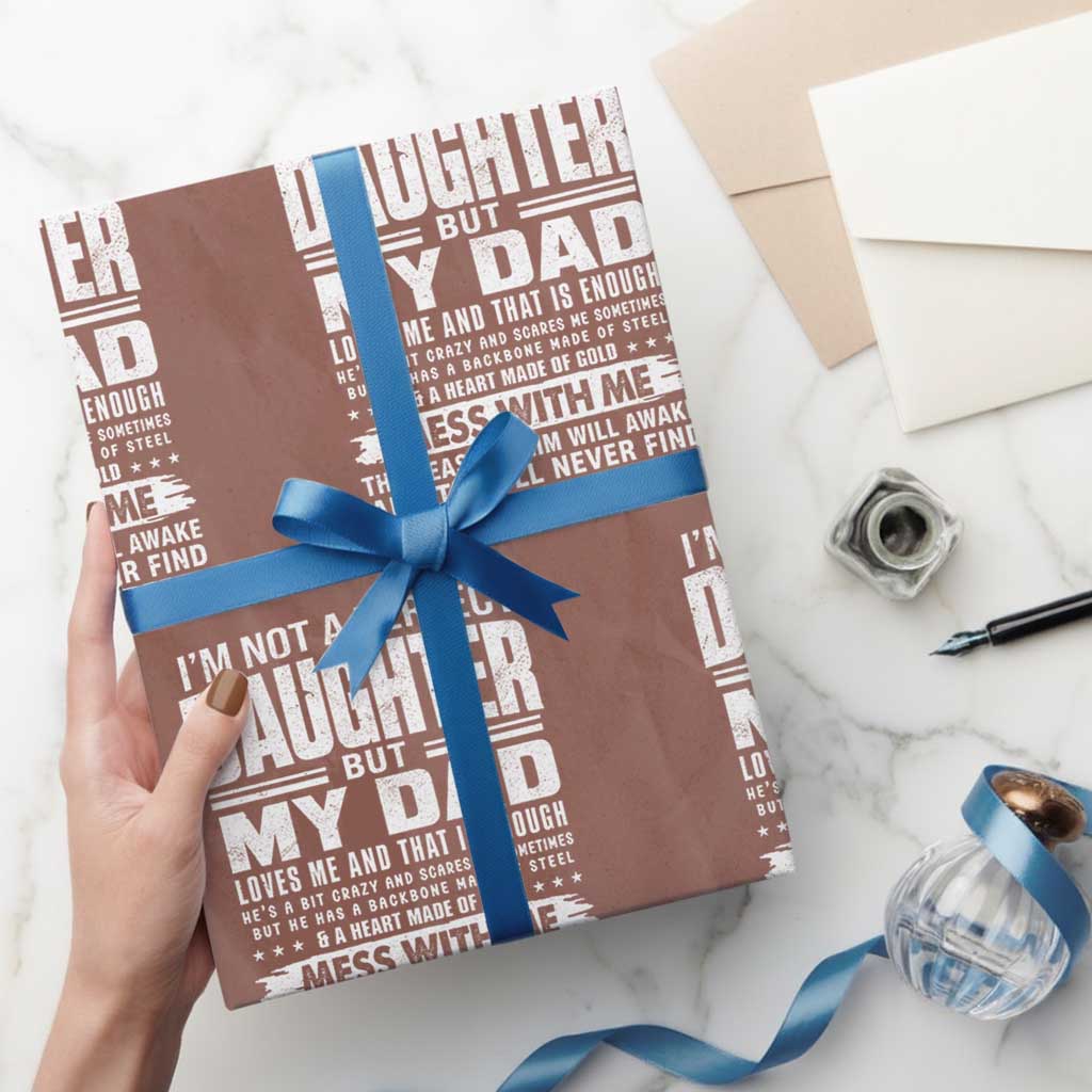 I Am Not A Perfect Daughter But My Dad Loves Me And That Is Enough Wrapping Paper Roll Girl Dad Father's Day Gifts TS11 Mocha Print Your Wear