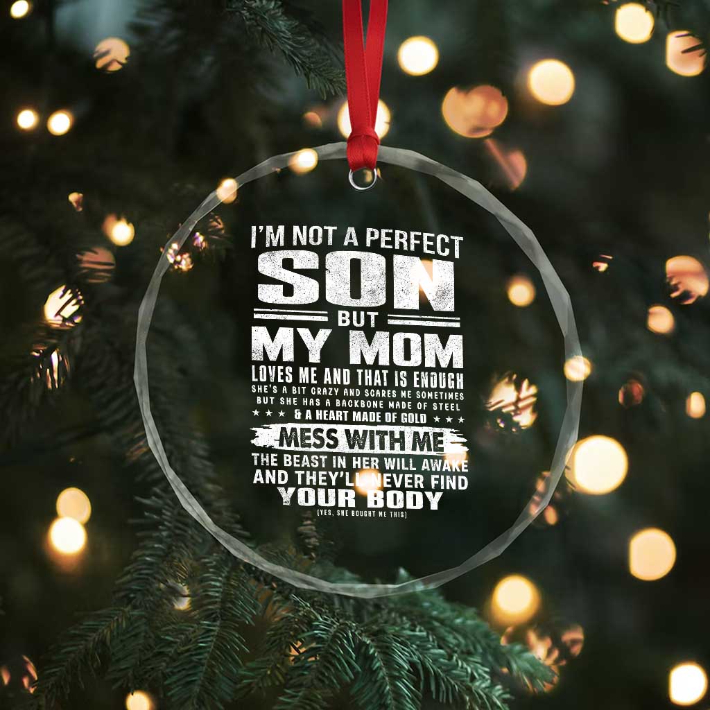 I Am Not A Perfect Son But My Mom Loves Me And That Is Enough Crystal Glass Ornament Boy Mom Mother's Day Gifts TS11 Print Your Wear