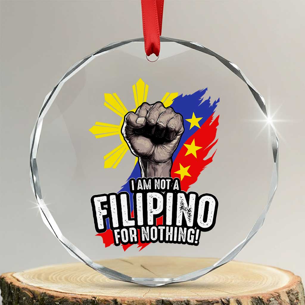 I Am Not Filipino For Nothing Crystal Glass Ornament Fight Supporter Philippine Flag TS02 Transparent Glass 3'' Circle Print Your Wear