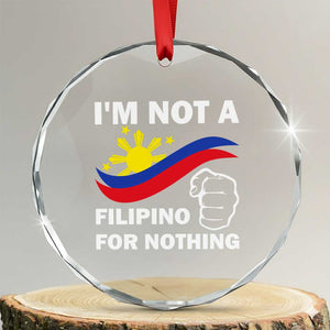 I Am Not Filipino For Nothing Crystal Glass Ornament Supporter Philippine Flag TS02 Transparent Glass 3'' Circle Print Your Wear