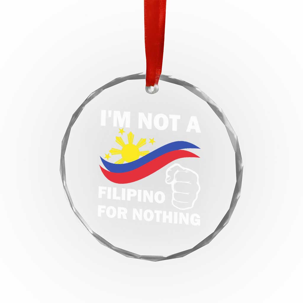 I Am Not Filipino For Nothing Crystal Glass Ornament Supporter Philippine Flag TS02 Print Your Wear