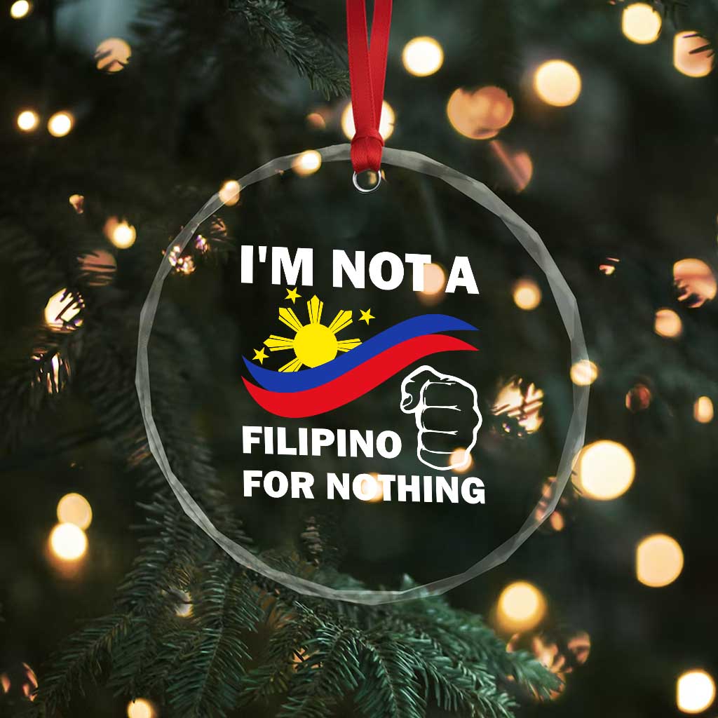 I Am Not Filipino For Nothing Crystal Glass Ornament Supporter Philippine Flag TS02 Print Your Wear