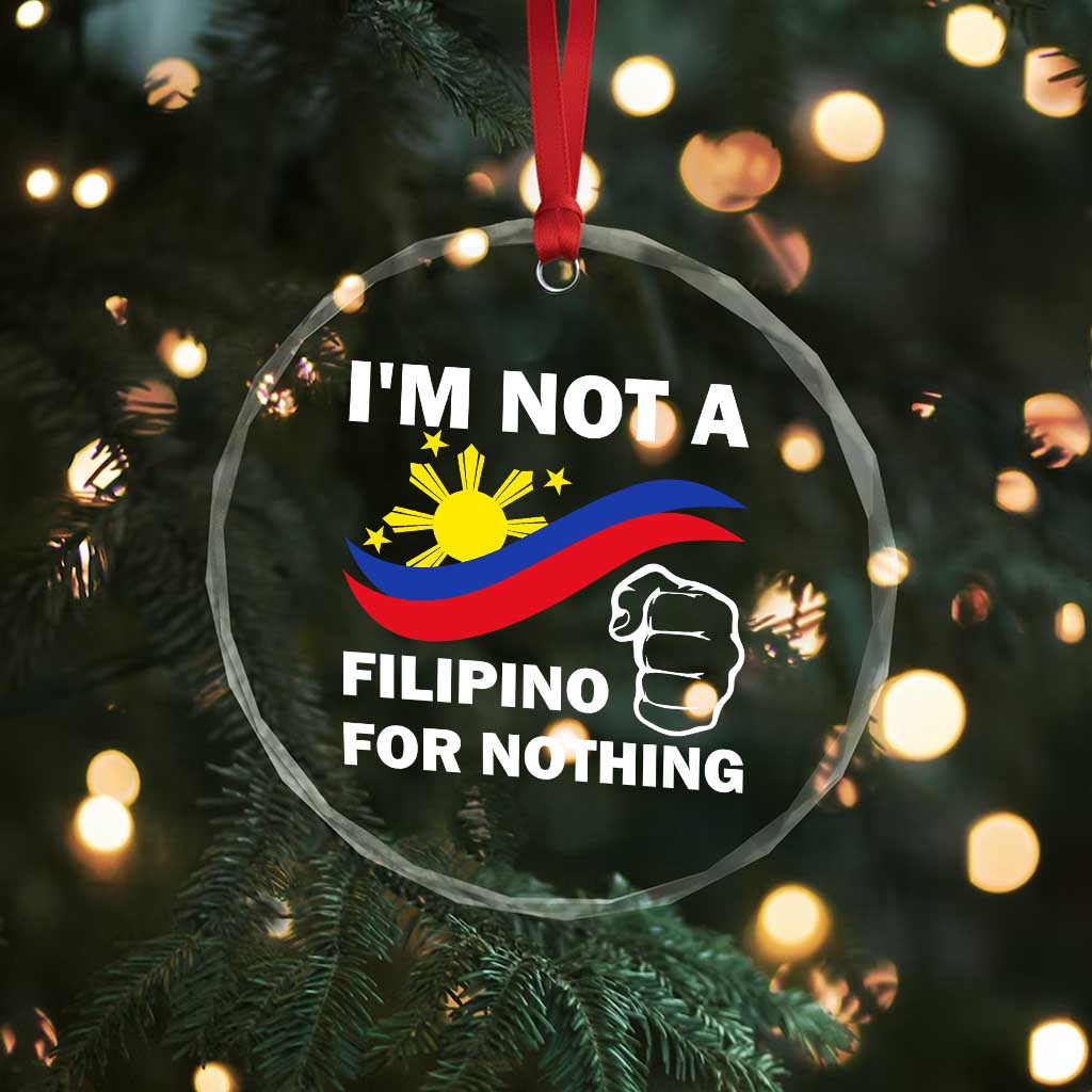 I Am Not Filipino For Nothing Crystal Glass Ornament Supporter Philippine Flag TS02 Print Your Wear