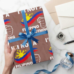 I Am Not Filipino For Nothing Wrapping Paper Roll Supporter Philippine Flag TS02 Mocha Print Your Wear