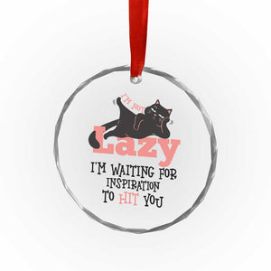 I Am Not Lazy I Am Waiting For Inspiration To Hit You Crystal Glass Ornament Black Lazy Cat TS12 Print Your Wear