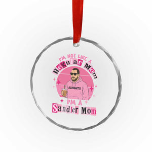 I Am Not Like A Regular Mom I Am A Sandler Mom Crystal Glass Ornament Funny Mother's Day Meme TS11 Print Your Wear