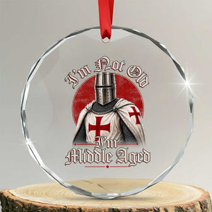 I Am Not Old I Am Middle Aged Funny Templar Knight Crystal Glass Ornament Medieval Ren Fair Humor