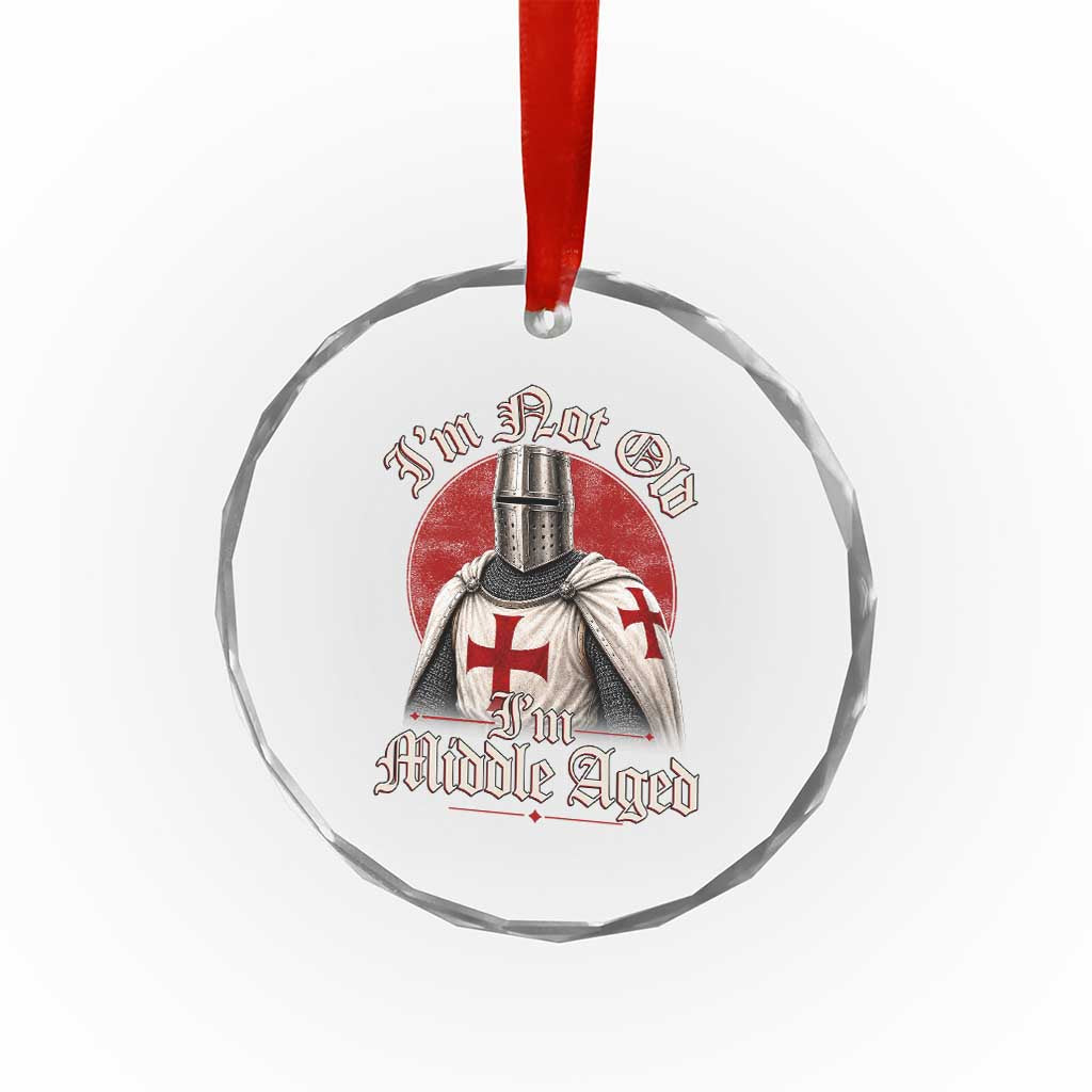 I Am Not Old I Am Middle Aged Funny Templar Knight Crystal Glass Ornament Medieval Ren Fair Humor