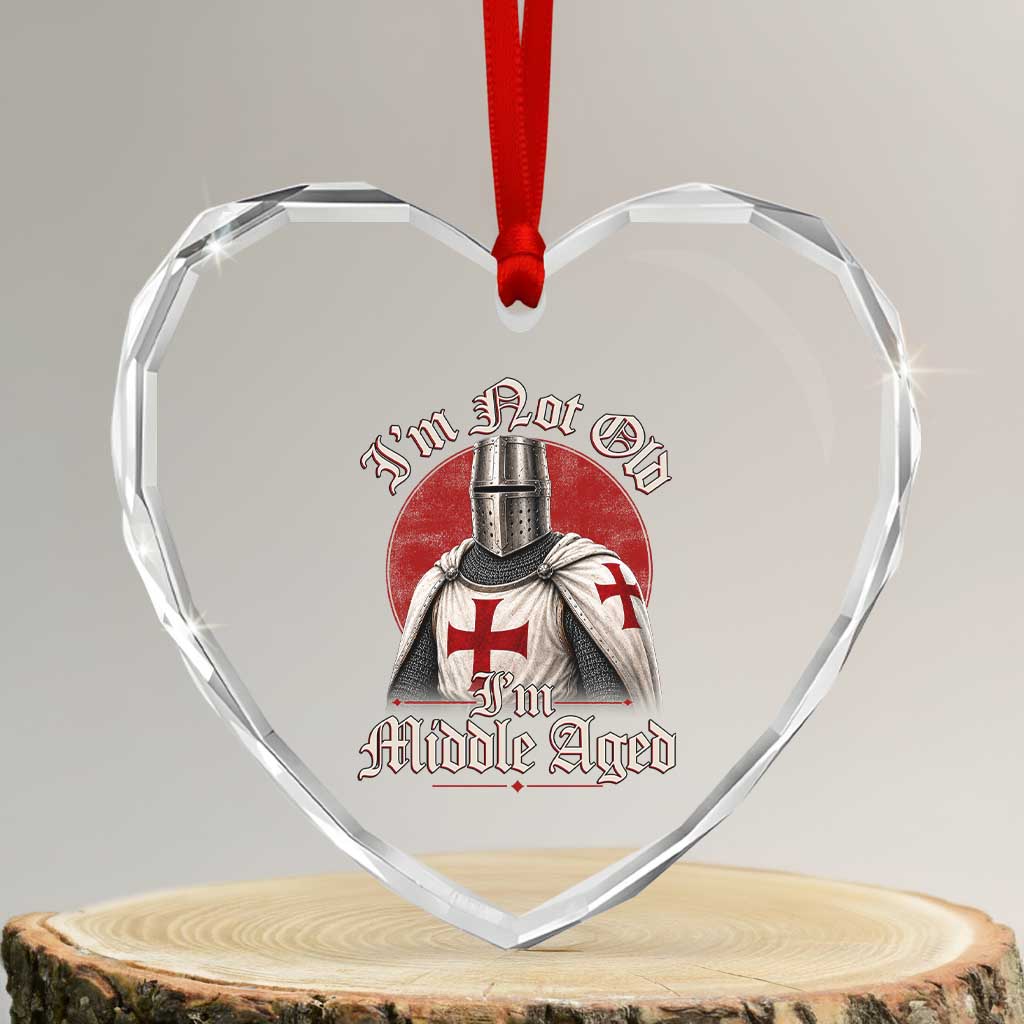 I Am Not Old I Am Middle Aged Funny Templar Knight Heart Crystal Glass Ornament Medieval Ren Fair Humor
