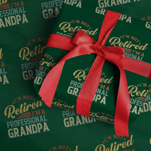I Am Not Retired I Am A Professional Grandpa Wrapping Paper Roll Funny Retirement Grandfather Father's Day TS11 Green Print Your Wear