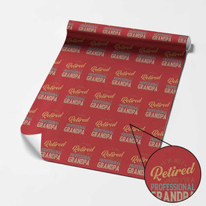 I Am Not Retired I Am A Professional Grandpa Wrapping Paper Roll Funny Retirement Grandfather Father's Day TS11 Red Print Your Wear