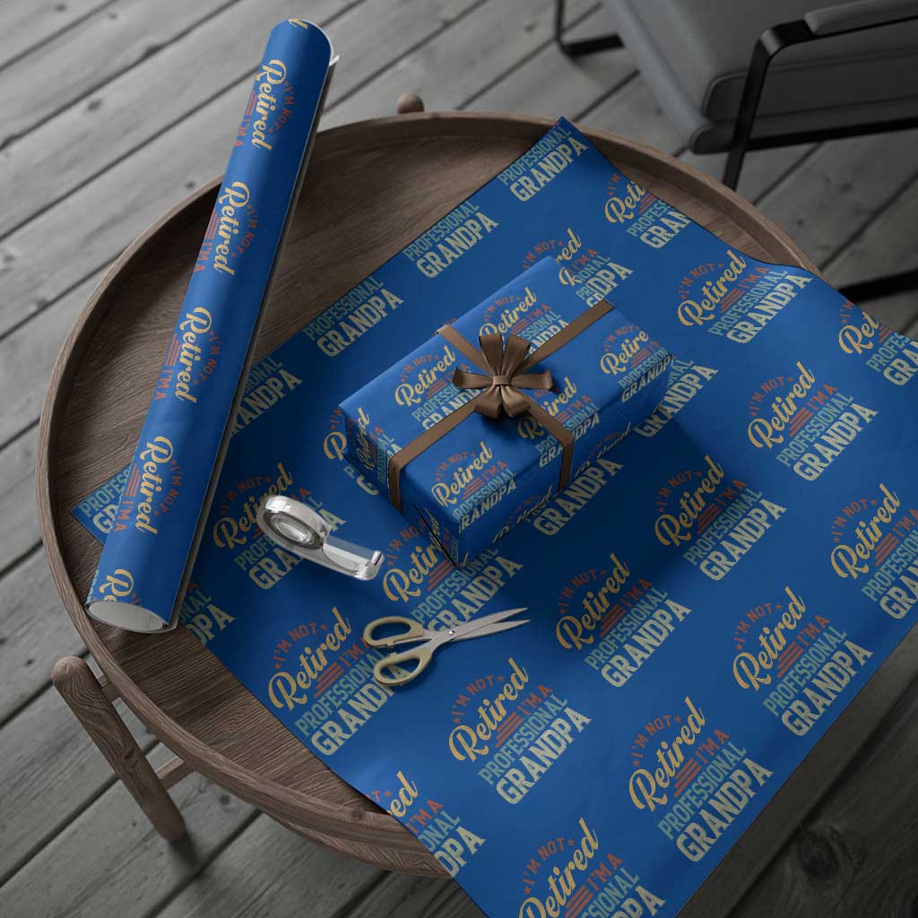 I Am Not Retired I Am A Professional Grandpa Wrapping Paper Roll Funny Retirement Grandfather Father's Day TS11 Blue Print Your Wear