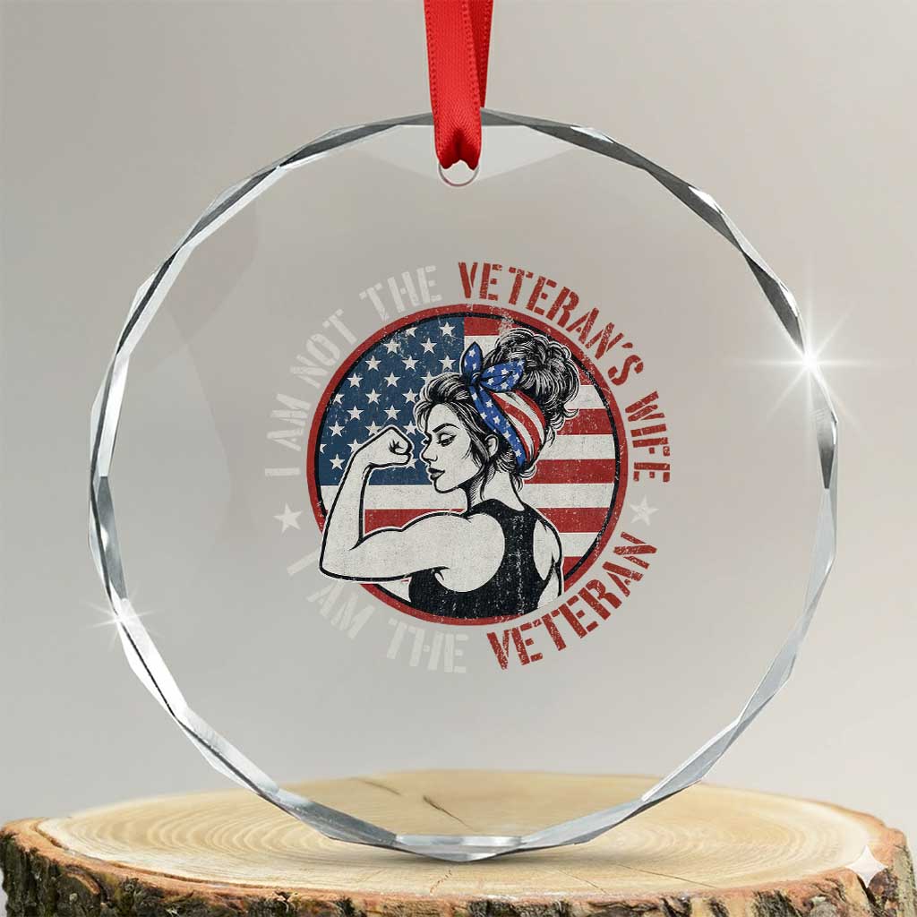 I Am Not The Veterans Wife I Am The Veteran Crystal Glass Ornament Female Veteran TS11 Transparent Glass 3'' Circle Print Your Wear