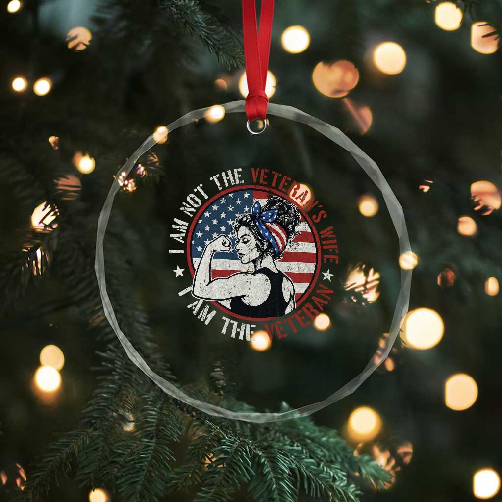 I Am Not The Veterans Wife I Am The Veteran Crystal Glass Ornament Female Veteran TS11 Print Your Wear
