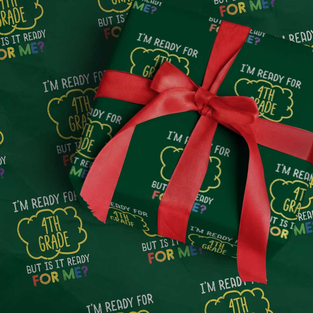 I am Ready for 4th Grade Wrapping Paper Roll Funny Fourth Grade Back to School Kids Gift TS01 Green Print Your Wear