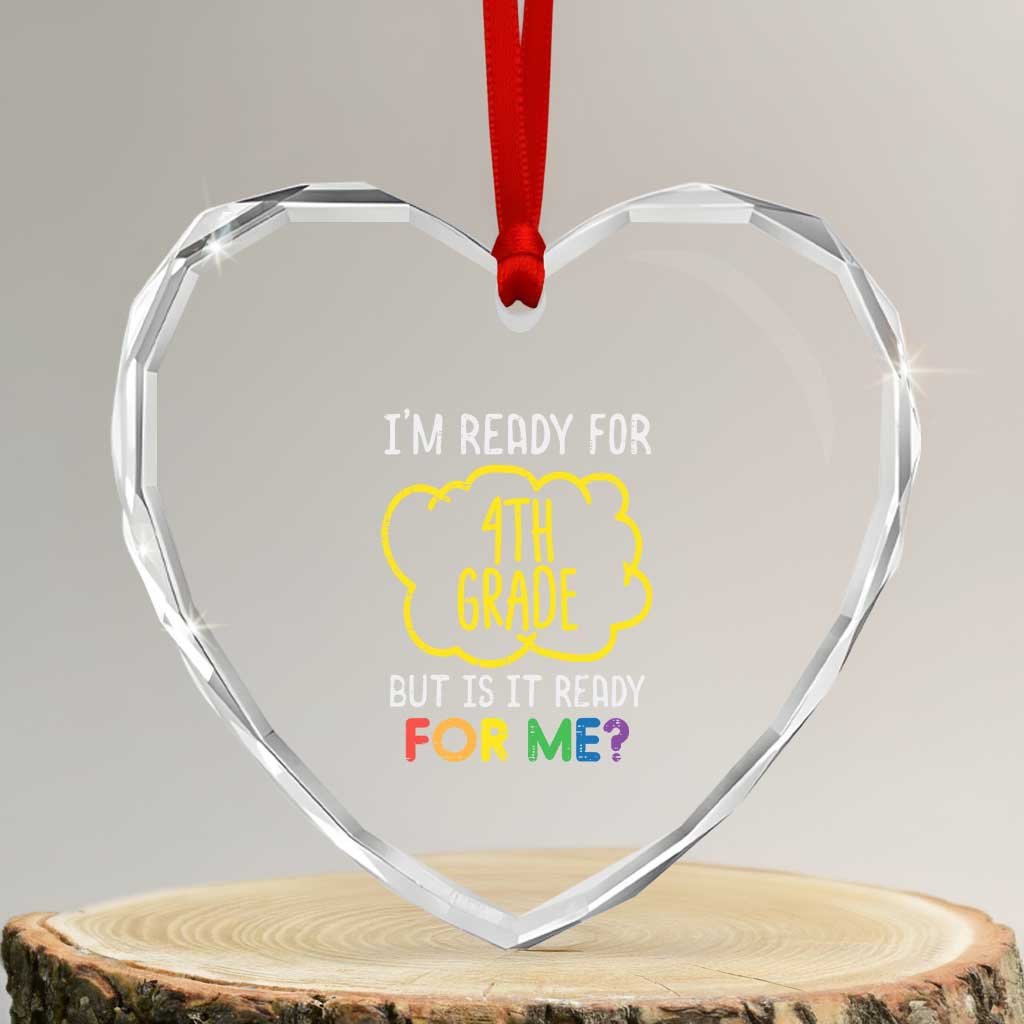 I am Ready for 4th Grade Heart Crystal Glass Ornament Funny Fourth Grade Back to School Kids Gift TS01 Transparent Glass 3'' Heart Print Your Wear