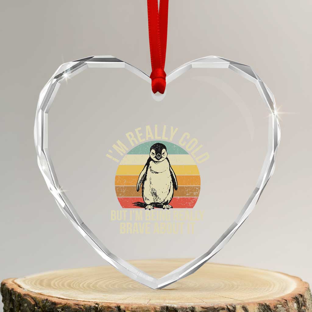 I Am Really Cold But I'm Being Really Brave About It Heart Crystal Glass Ornament Funny Penguin TS11 Transparent Glass 3'' Heart Print Your Wear