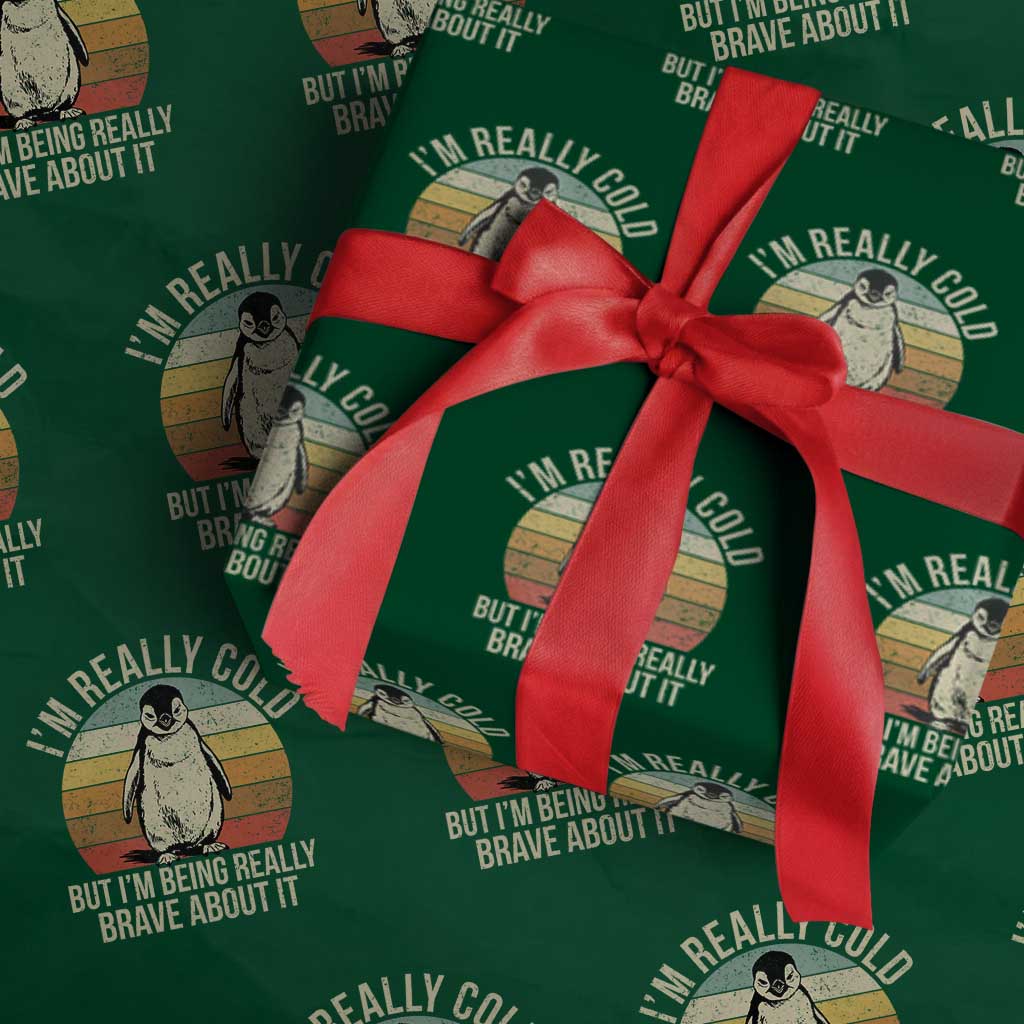 I Am Really Cold But I'm Being Really Brave About It Wrapping Paper Roll Funny Penguin TS11 Green Print Your Wear