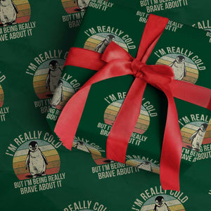 I Am Really Cold But I'm Being Really Brave About It Wrapping Paper Roll Funny Penguin TS11 Green Print Your Wear