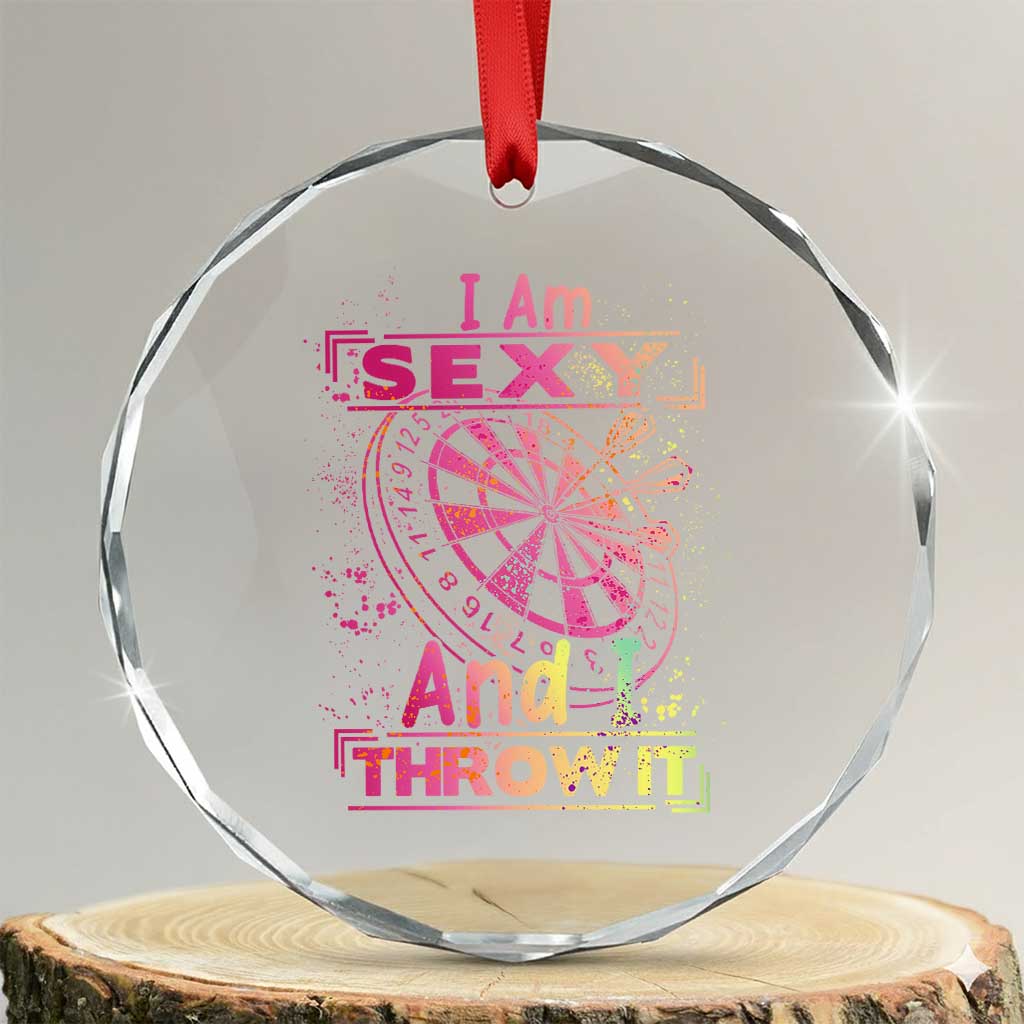 I Am Sexy And I Throw It Crystal Glass Ornament Sexy Dart Player Gift TS12 Transparent Glass 3'' Circle Print Your Wear