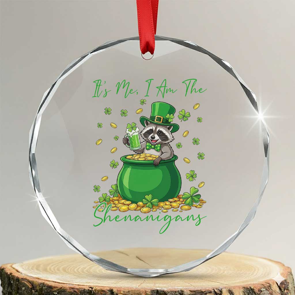 I Am The Shenanigans Crystal Glass Ornament Funny Irish Raccoon TS12 Transparent Glass 3'' Circle Print Your Wear