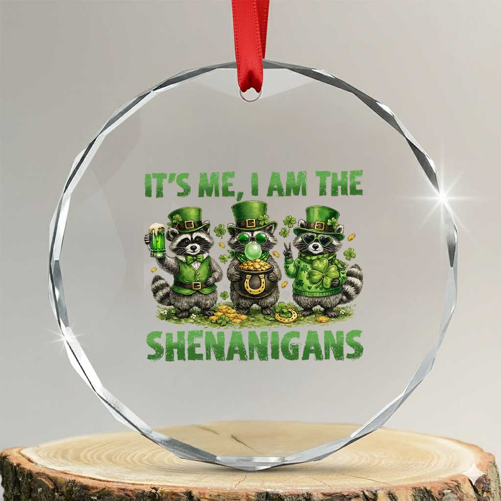 I Am The Shenanigans Crystal Glass Ornament Funny Irish Raccoon St Patricks Day TS12 Transparent Glass 3'' Circle Print Your Wear