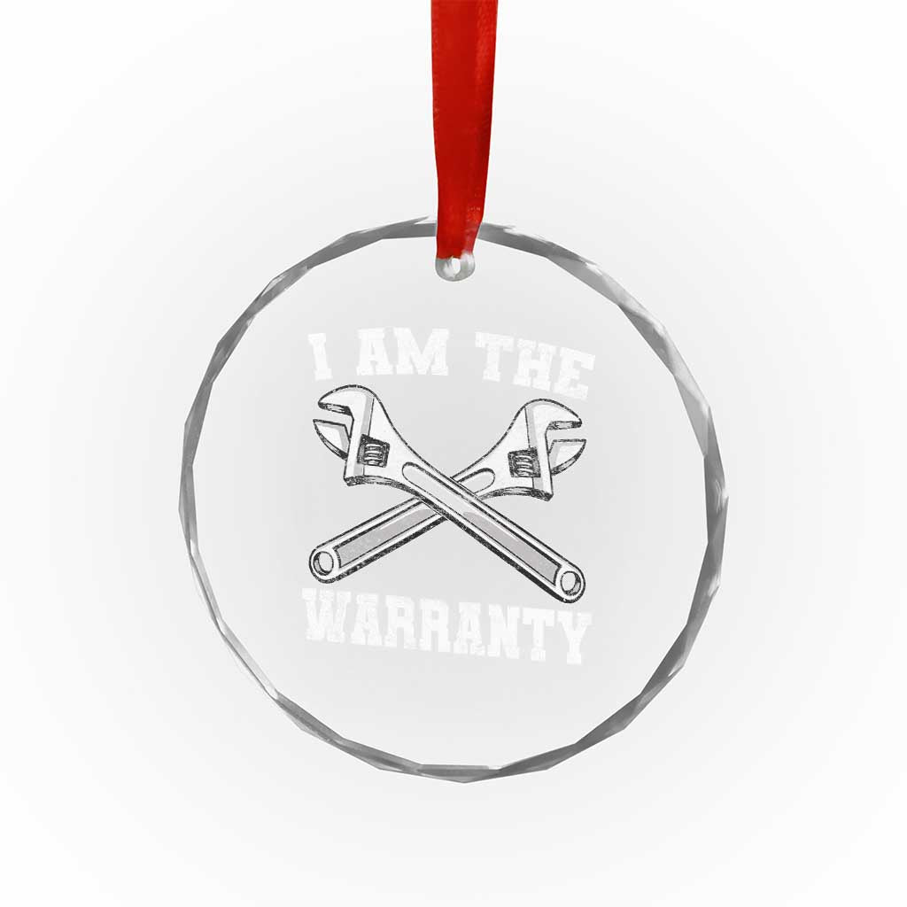 I Am The Warranty Mechanic Crystal Glass Ornament Car Repair Funny Handyman Distressed Graphic
