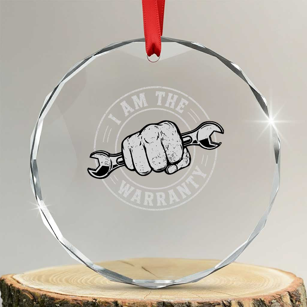 I Am The Warranty Mechanic Crystal Glass Ornament Car Repair Guy Funny Handyman Distressed Graphic TS10 Transparent Glass 3'' Circle Print Your Wear