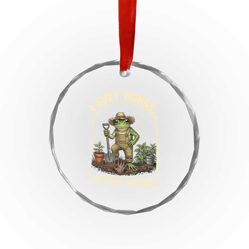 I Bury Things Maybe Plants Maybe People Crystal Glass Ornament Funny Gardening Frog Meme TS14 Print Your Wear