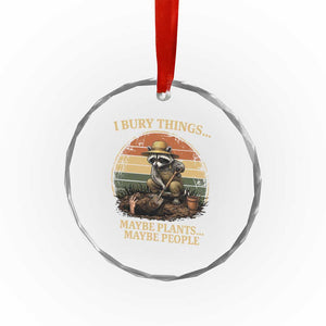 I Bury Things Maybe Plants Maybe People Crystal Glass Ornament Funny Gardening Raccoon Meme TS14 Print Your Wear