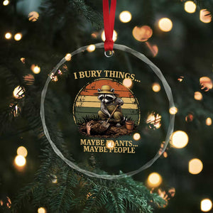 I Bury Things Maybe Plants Maybe People Crystal Glass Ornament Funny Gardening Raccoon Meme TS14 Print Your Wear