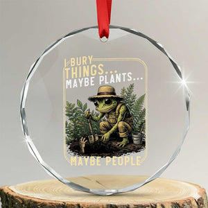 I Bury Things Maybe Plants Maybe People Crystal Glass Ornament Funny Sarcastic Frog Garden Lover TS14 Transparent Glass 3'' Circle Print Your Wear