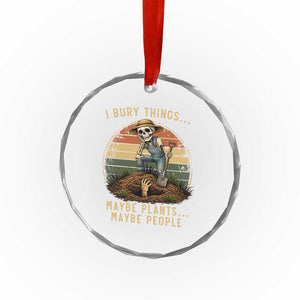 I Bury Things Maybe Plants Maybe People Crystal Glass Ornament Funny Sarcastic Skeleton Garden Lover TS14 Print Your Wear