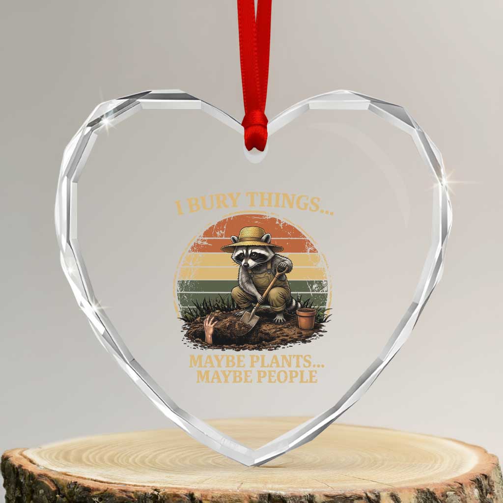 I Bury Things Maybe Plants Maybe People Heart Crystal Glass Ornament Funny Gardening Raccoon Meme TS14 Transparent Glass 3'' Heart Print Your Wear