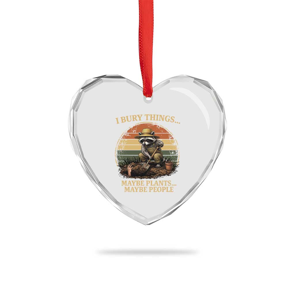 I Bury Things Maybe Plants Maybe People Heart Crystal Glass Ornament Funny Gardening Raccoon Meme TS14 Print Your Wear