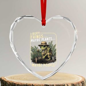 I Bury Things Maybe Plants Maybe People Heart Crystal Glass Ornament Funny Sarcastic Frog Garden Lover TS14 Transparent Glass 3'' Heart Print Your Wear