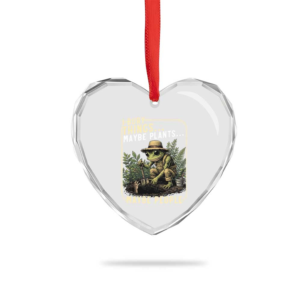 I Bury Things Maybe Plants Maybe People Heart Crystal Glass Ornament Funny Sarcastic Frog Garden Lover TS14 Print Your Wear