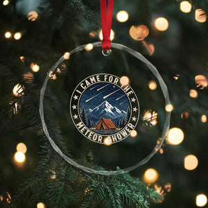 I Came For The Meteor Shower Crystal Glass Ornament Funny Astronomy Camping