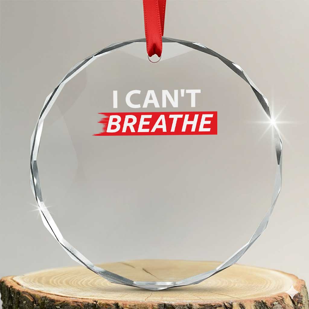 I Cant Breathe Crystal Glass Ornament Protest Civil Right TS10 Transparent Glass 3'' Circle Print Your Wear