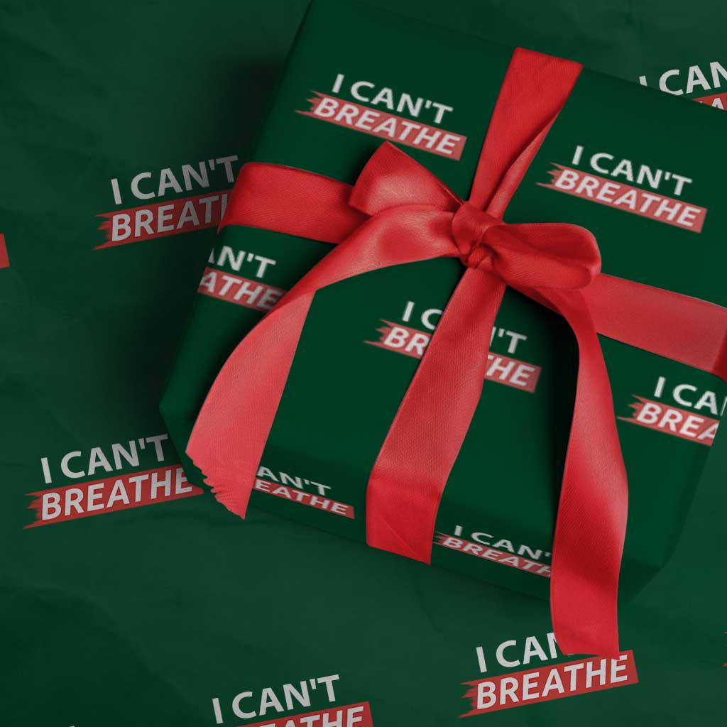 I Cant Breathe Wrapping Paper Roll Protest Civil Right TS10 Green Print Your Wear