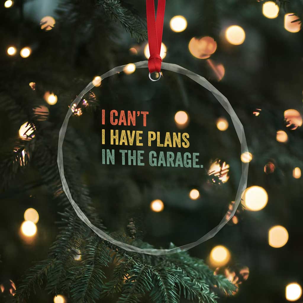 I Cant I Have Plans In The Garage Crystal Glass Ornament Funny Car Mechanics Father's Day