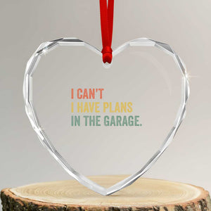 I Cant I Have Plans In The Garage Heart Crystal Glass Ornament Funny Car Mechanics Father's Day