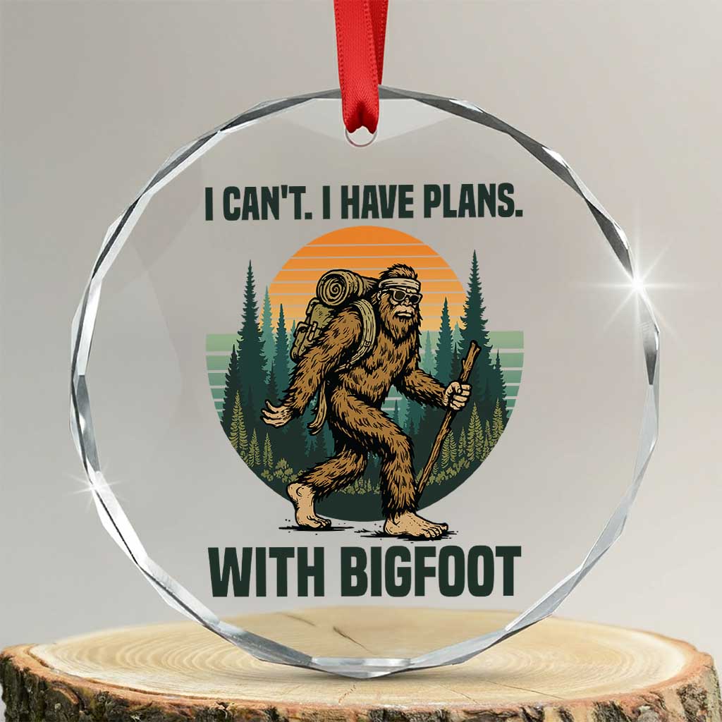 I Cant I Have Plans With Bigfoot Crystal Glass Ornament Funny Cryptid Lover Gift TS12 Transparent Glass 3'' Circle Print Your Wear