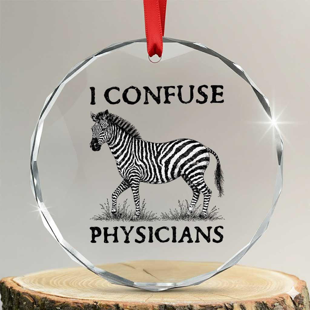 I Confuse Physicians Rare Disease Awareness Crystal Glass Ornament Funny Zebra TS11 Transparent Glass 3'' Circle Print Your Wear