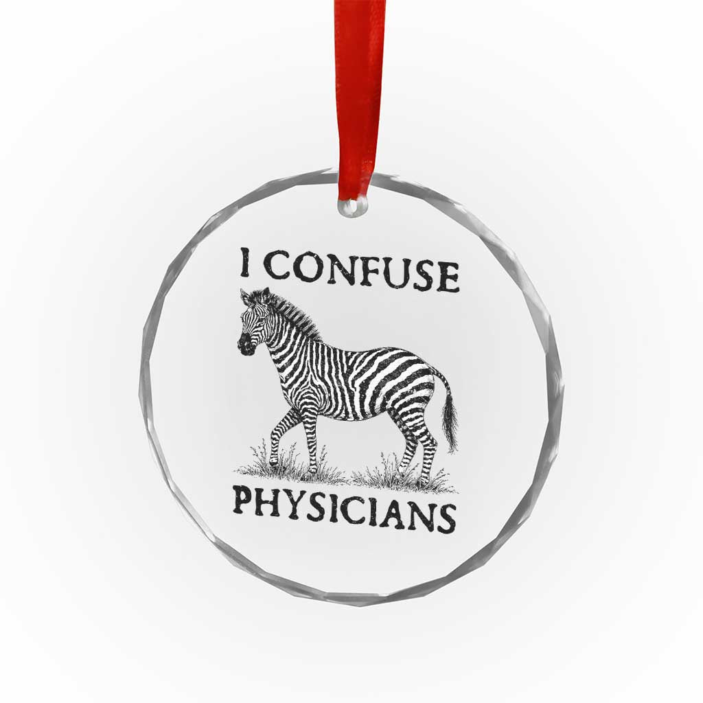 I Confuse Physicians Rare Disease Awareness Crystal Glass Ornament Funny Zebra TS11 Print Your Wear