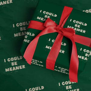 I Could Be Meaner Wrapping Paper Roll Vintage Retro Funny Apparel Meme TS10 Green Print Your Wear