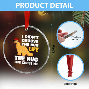 I Did Not Choose The Nug Life Crystal Glass Ornament Chicken Nugget Lover Gifts TS12 Print Your Wear