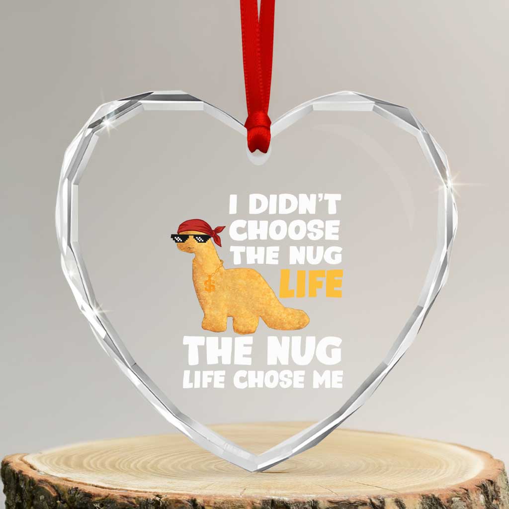 I Did Not Choose The Nug Life Heart Crystal Glass Ornament Chicken Nugget Lover Gifts TS12 Transparent Glass 3'' Heart Print Your Wear