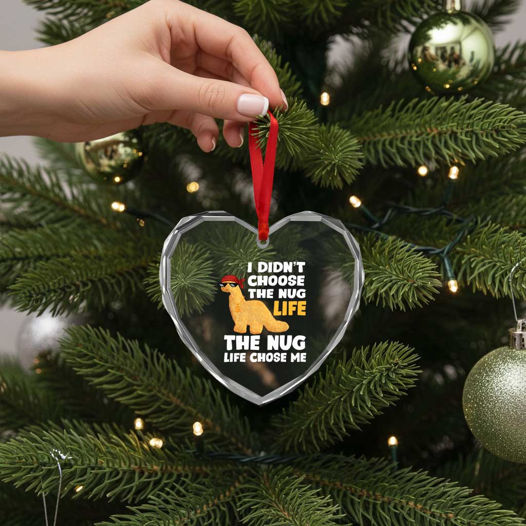 I Did Not Choose The Nug Life Heart Crystal Glass Ornament Chicken Nugget Lover Gifts TS12 Print Your Wear